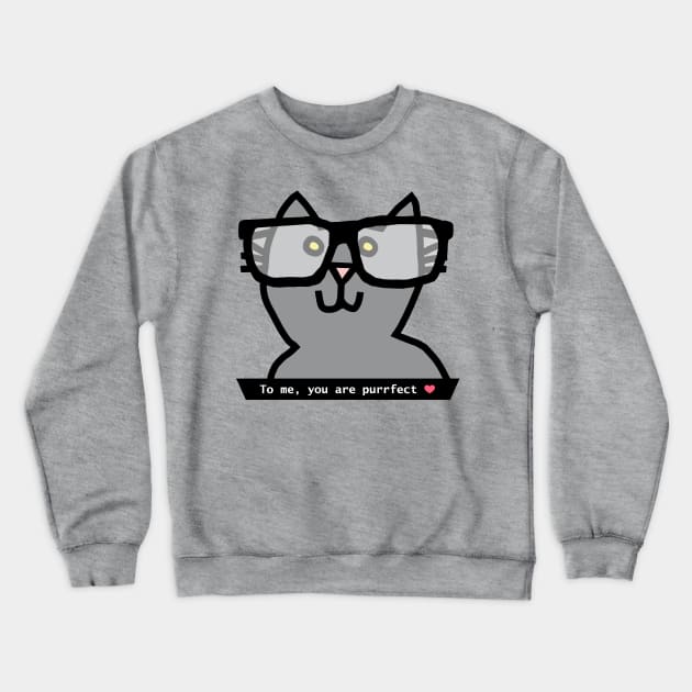 Portrait of Perfect Cat in Glasses Says You Are Purrfect Crewneck Sweatshirt by ellenhenryart